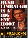 Rush Limbaugh Is a Big Fat Idiot and Other Observations